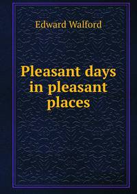 Pleasant days in pleasant places