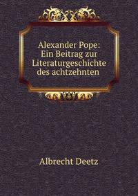 Alexander Pope: Ein Beitrag zur Literaturgeschichte des achtzehnten .