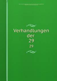 Verhandlungen der . 29