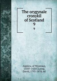 The orygynale cronykil of Scotland. 9