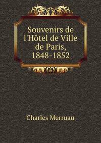 Souvenirs de l'H?tel de Ville de Paris, 1848-1852