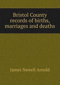 Bristol County records of births, marriages and deaths
