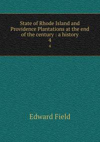 State of Rhode Island and Providence Plantations at the end of the century : a history. 4