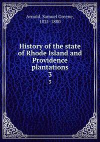 History of the state of Rhode Island and Providence plantations. 3