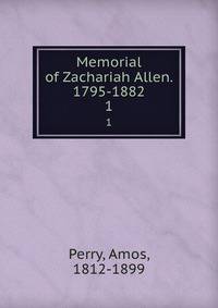 Memorial of Zachariah Allen. 1795-1882. 1