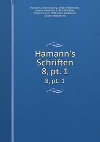 Hamann`s Schriften. 8, pt. 1