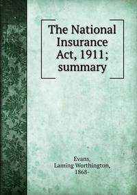 The National Insurance Act, 1911; summary