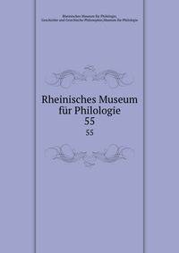 Rheinisches Museum fr Philologie. 55