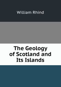 The Geology of Scotland and Its Islands