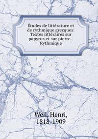 Etudes de litterature et de rythmique grecques: Textes litteraires sur papyrus et sur pierre.-Rythmique