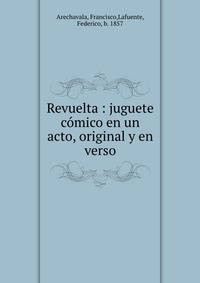 Revuelta : juguete comico en un acto, original y en verso