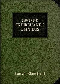 GEORGE CRUIKSHANK'S OMNIBUS