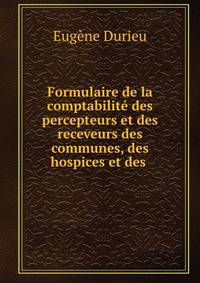 Formulaire de la comptabilite des percepteurs et des receveurs des communes, des hospices et des .
