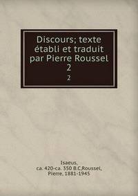 Discours; texte tabli et traduit par Pierre Roussel. 2