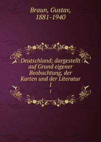 Deutschland; dargestellt auf Grund eigener Beobachtung, der Karten und der Literatur. 1