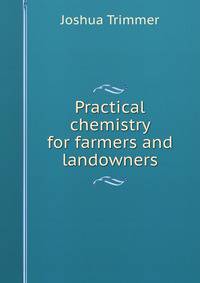Practical chemistry for farmers and landowners