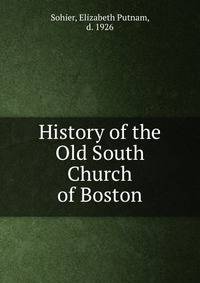 History of the Old South Church of Boston
