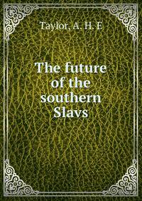 The future of the southern Slavs