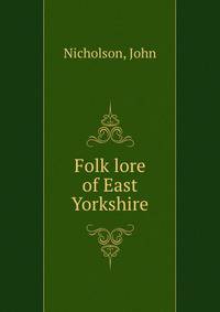 Folk lore of East Yorkshire