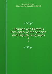 Neuman and Baretti's Dictionary of the Spanish and English Languages