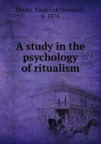 A study in the psychology of ritualism