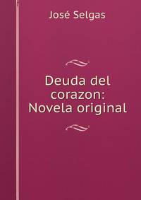 Deuda del corazon: Novela original