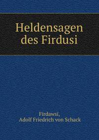 Heldensagen des Firdusi.