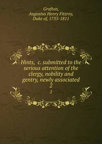 Hints, &amp;c. submitted to the serious attention of the clergy, nobility and gentry, newly associated