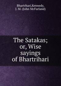 The Satakas; or, Wise sayings of Bhartrihari
