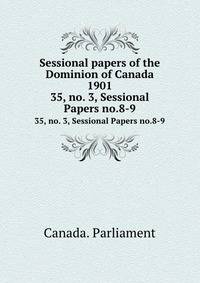 Sessional papers of the Dominion of Canada 1901. 35, no. 3, Sessional Papers no.8-9