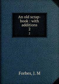 An old scrap-book : with additions. 2