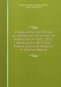 Inauguration du Musee du desert en Cevennes, le dimanche 24 sept. 1911. Allocutions de Frank Puaux, Edmond Hugues et Charles Babut