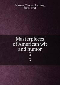 Masterpieces of American wit and humor. 3