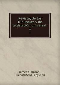 Revista; de los tribunales y de legislacion universal . 1