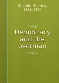 Democracy and the overman