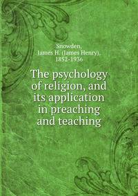 The psychology of religion, and its application in preaching and teaching
