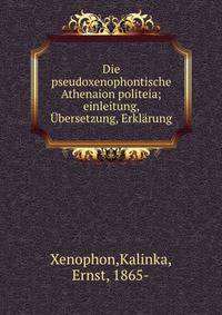 Die pseudoxenophontische Athenaion politeia; einleitung, Ubersetzung, Erklarung