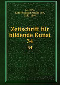 Zeitschrift fr bildende Kunst. 34