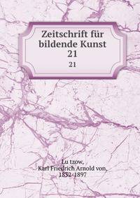 Zeitschrift fr bildende Kunst. 21