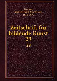 Zeitschrift fr bildende Kunst. 29