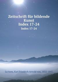 Zeitschrift fr bildende Kunst. Index 17-24