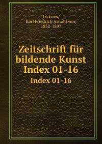 Zeitschrift fr bildende Kunst. Index 01-16