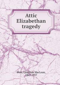 Attic &amp; Elizabethan tragedy