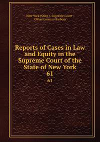Reports of Cases in Law and Equity in the Supreme Court of the State of New York. 61