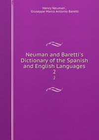 Neuman and Baretti's Dictionary of the Spanish and English Languages