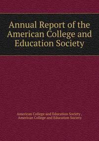 Annual Report of the American College and Education Society