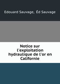 Notice sur l'exploitation hydraulique de l'or en Californie