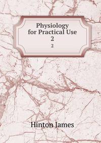 Physiology for Practical Use. 2