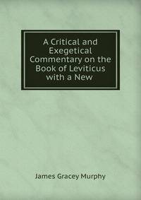 A Critical and Exegetical Commentary on the Book of Leviticus with a New .