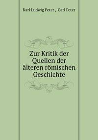 Zur Kritik der Quellen der alteren romischen Geschichte